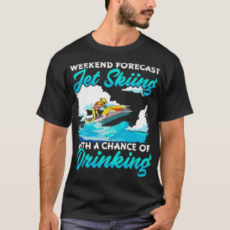 Weekendprognose Jet Skiing met kans op Drink T-shirt