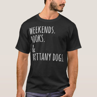 Weekends Books Brittany Spaniel Dog T-shirt