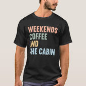 Weekends Coffee and The Cabin T-shirt (Voorkant)