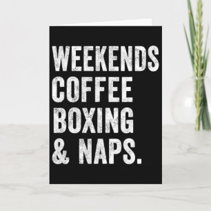 Weekends Koffie Boksen En Slapen Boxer Kickboksen Kaart