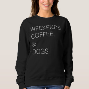Weekends koffie en honden-hondenhondenkoffie trui