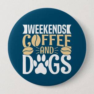 Weekends Koffie en Honden Ronde Button 4,0 Cm