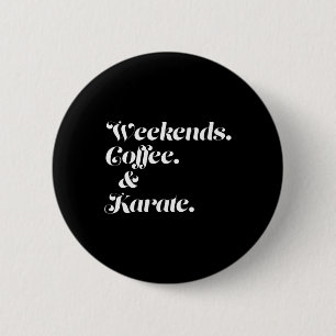 Weekends Koffie En Karate  Ronde Button 5,7 Cm