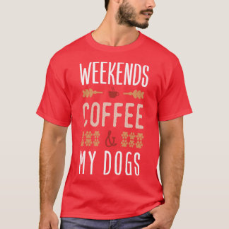 Weekends koffie en mijn honden t-shirt