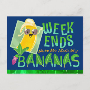 Weekends maken me absoluut bananen - Punny Garden Briefkaart