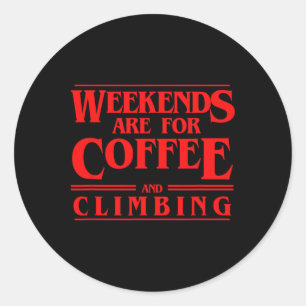 Weekends zijn voor koffie en klimmen in het weeken ronde sticker