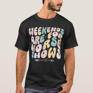 Weekends zijn voor paardenshows Equestrisch paardr T-shirt
