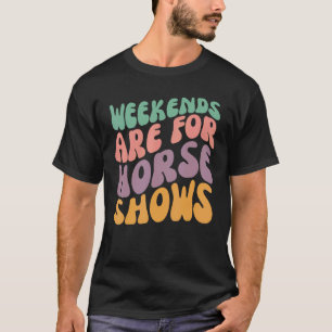 Weekends zijn voor paardenshows Paardrijden Equest T-shirt