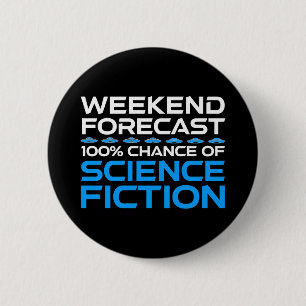 Weekendvoorspelling - 100% kans op sciencefiction ronde button 5,7 cm