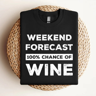 Weekendvoorspelling 100% kans op wijn grappig t-shirt