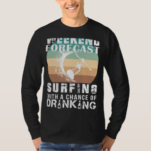 Weekendvoorspelling: Surfen met een kans om te dri T-shirt