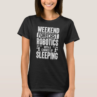 Weekendvoorspellingen robotica met een kans op sla t-shirt