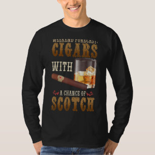 Weekendvoorspellingen voor sigaren en Scotch whisk T-shirt