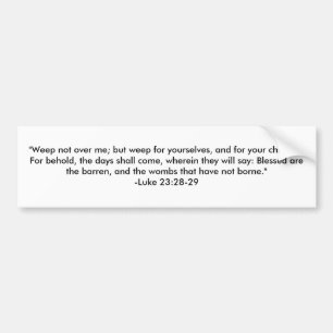 "Weep niet over mij heen. maar huilen voor jezelf, Bumpersticker