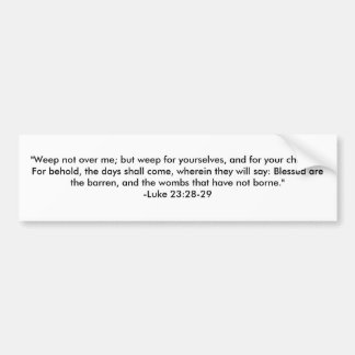 "Weep niet over mij heen. maar huilen voor jezelf, Bumpersticker