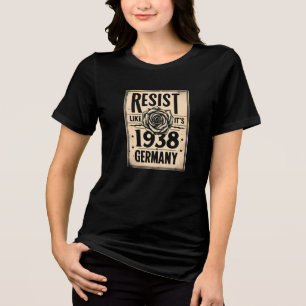 Weersta alsof het Duitsland van 1938 is –  politie Tri-Blend Shirt