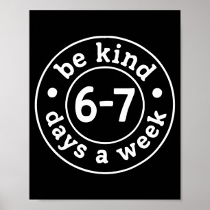 Wees aardig 6-7 dagen per week poster