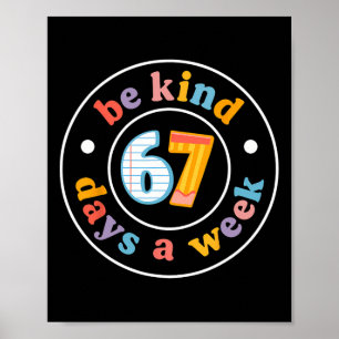 Wees aardig 6-7 dagen per week Zes Zeven Leraar 67 Poster