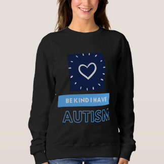 Wees aardig dat ik een tism autisme heb trui