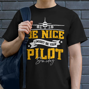 Wees aardig dat ik je piloot kan zijn ooit grappig t-shirt