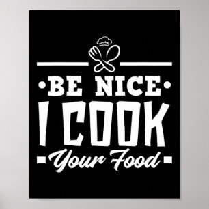 Wees aardig dat ik je voedsel koken. poster