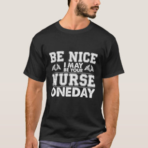 Wees aardig dat ik op een dag je zuster kan worden t-shirt