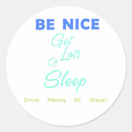 Wees aardig, haal veel slaap, Drink veel water Ronde Sticker