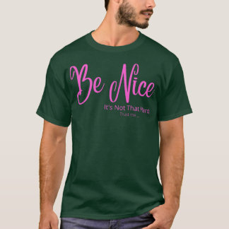 Wees aardig, het is niet zo hard roze t-shirt