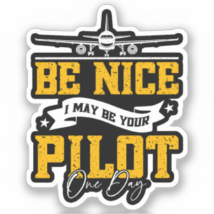 Wees aardig, ik ben misschien ooit je piloot grapp sticker