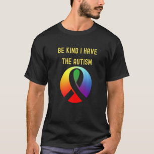 Wees aardig, ik heb autisme t-shirt