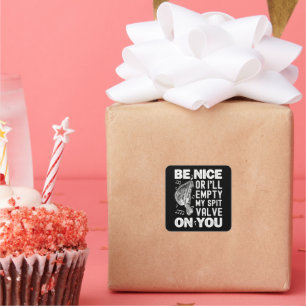 Wees aardig, ik zal mijn spuugklep barokke musette vierkante sticker