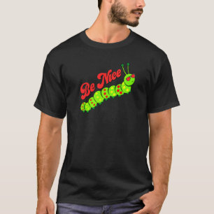 Wees Aardig Koele Rups Inspirerend Dankbaarheid K T-shirt