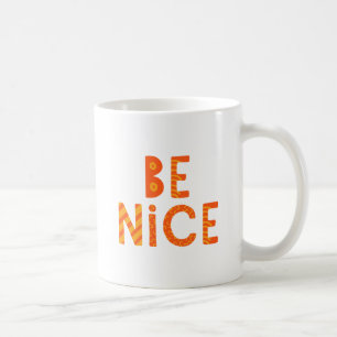 Wees aardig. koffiemok