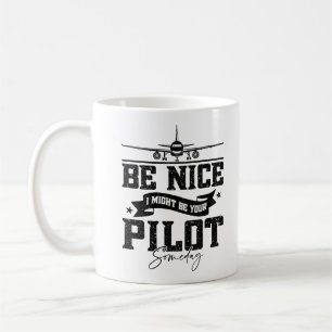 Wees aardig, misschien ben ik ooit je piloot Piloo Koffiemok