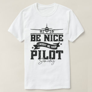 Wees aardig, misschien ben ik ooit je piloot Piloo T-shirt