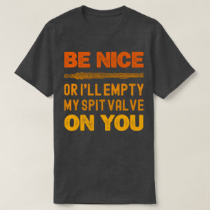 Wees aardig of ik leeg mijn spuiklep op jou Grappi T-shirt