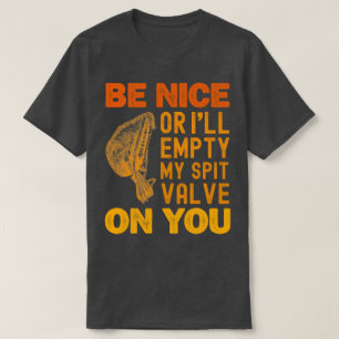Wees aardig of ik maak mijn spuugklep Schattige op T-shirt