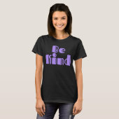 Wees aardig t-shirt (Voorkant volledig)