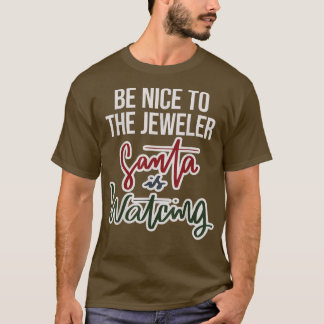 Wees aardig tegen de juwelier die de kerstman kijk t-shirt