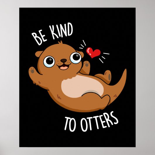 Wees aardig tegen de otters Funny Otter Pun Dark B Poster (Voorkant)