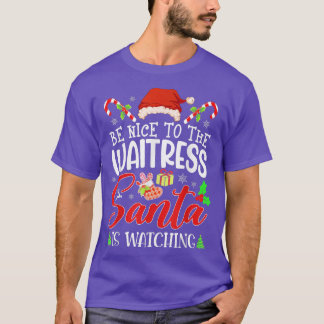 Wees aardig tegen de Waitress Santa kijkt grappig  T-shirt