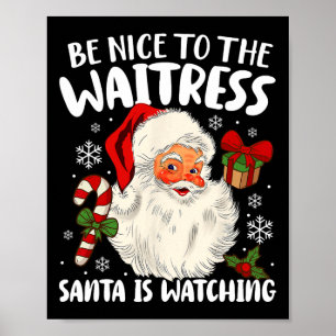 Wees aardig tegen de Waitress Santa kijkt naar Chr Poster