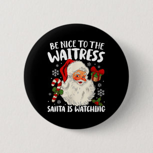 Wees aardig tegen de Waitress Santa kijkt naar Chr Ronde Button 5,7 Cm
