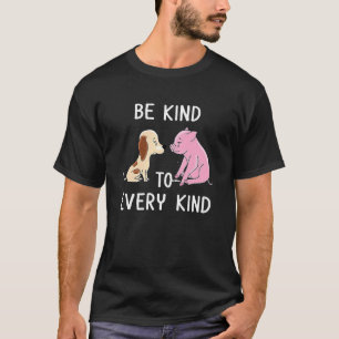 Wees aardig tegen elke soort t-shirt