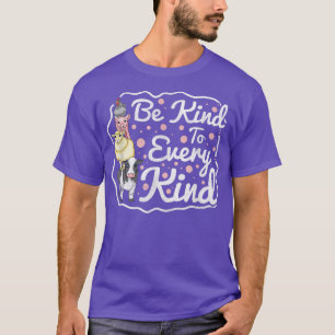 Wees aardig tegen elke soort T-shirt