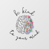 Wees aardig tegen je geest, hersenhersenhersengezo raamsticker (Vel)