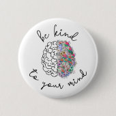 Wees aardig tegen je geest, hersenhersenhersengezo ronde button 5,7 cm (Voorkant)