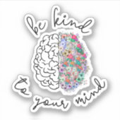 Wees aardig tegen je geest, hersenhersenhersengezo sticker (Voorkant)