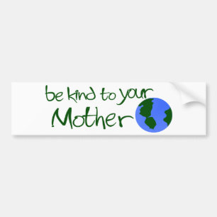 Wees aardig tegen je moeder bumpersticker