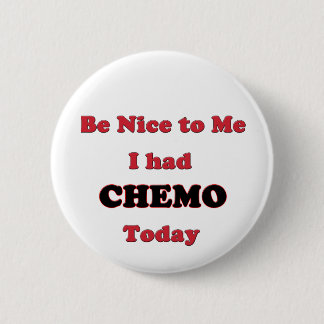 Wees aardig tegen mij dat ik Chemo vandaag had Ronde Button 5,7 Cm